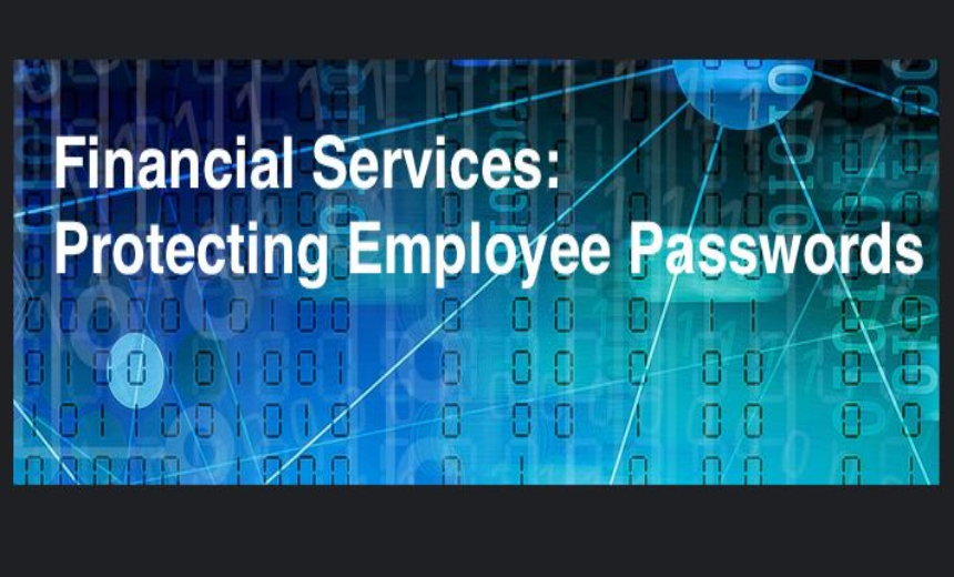 3 Key Risks with Employee Passwords in the Financial Services Industry